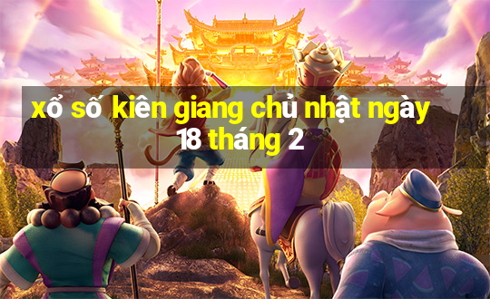 xổ số kiên giang chủ nhật ngày 18 tháng 2