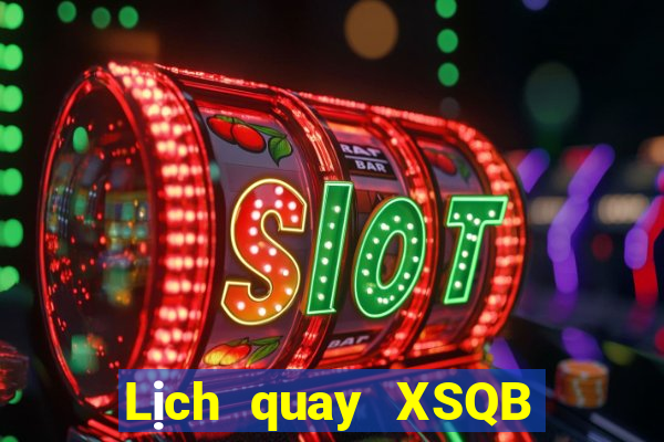 Lịch quay XSQB ngày thứ năm