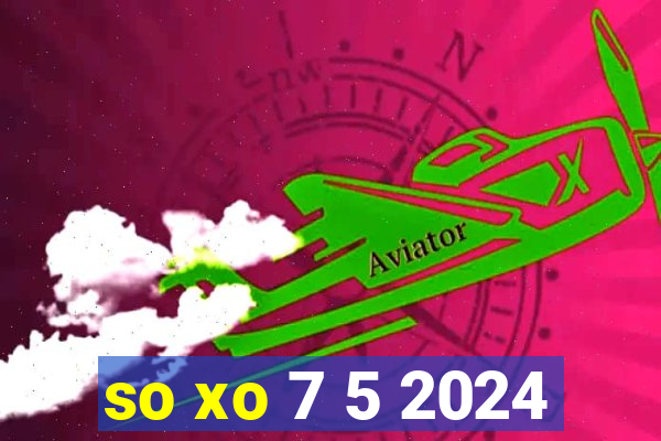 so xo 7 5 2024