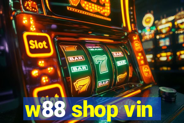 w88 shop vin