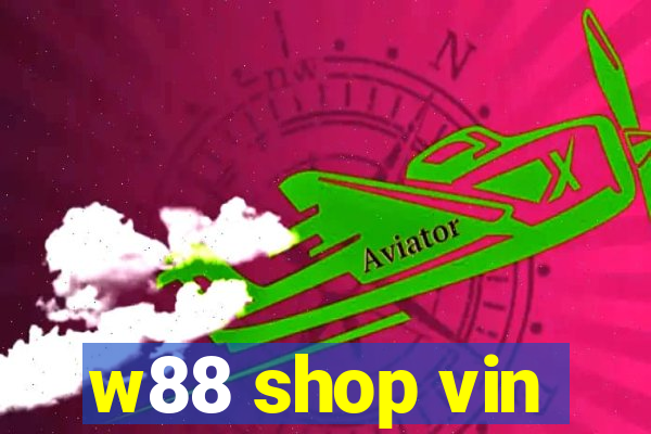 w88 shop vin