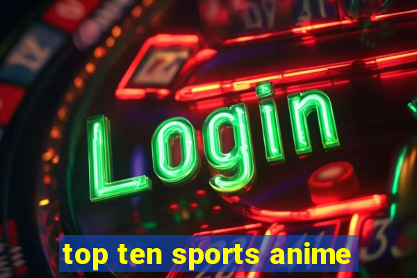 top ten sports anime