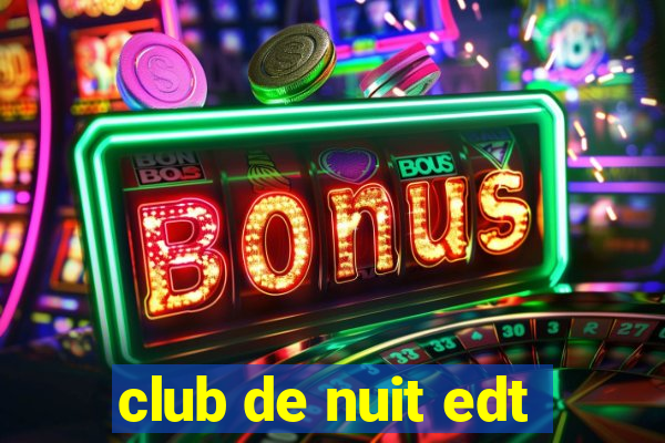 club de nuit edt