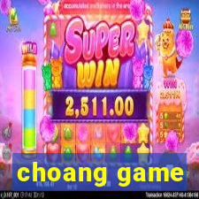 choang game