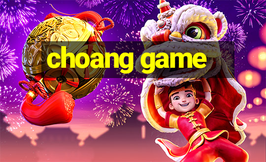 choang game