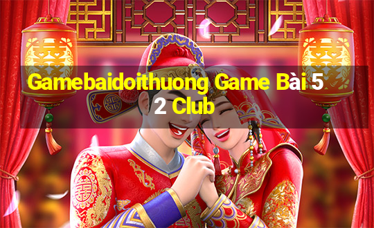 Gamebaidoithuong Game Bài 52 Club