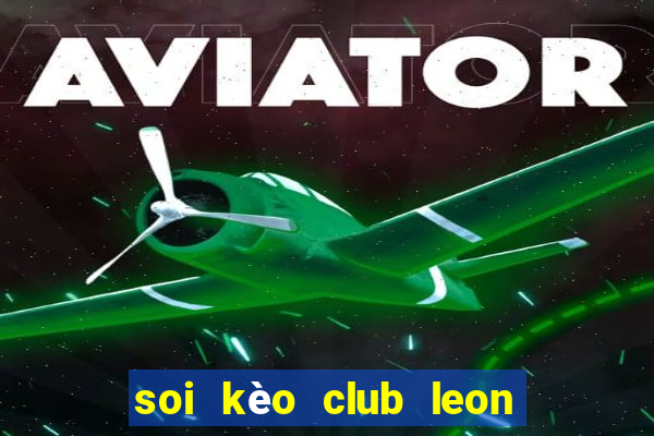 soi kèo club leon vs puebla