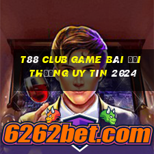 T88 Club Game Bài Đổi Thưởng Uy Tín 2024