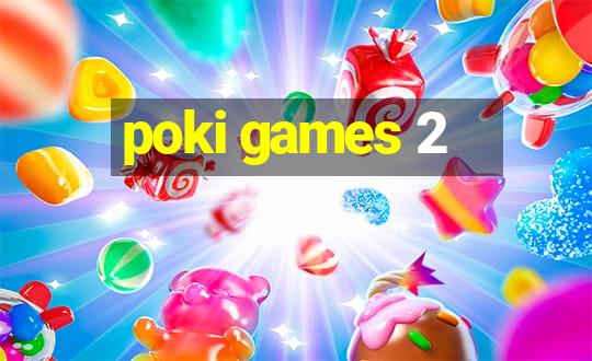 poki games 2