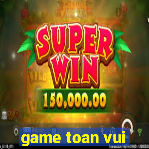 game toan vui