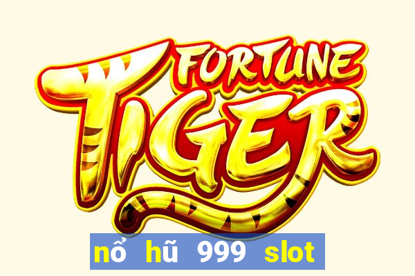 nổ hũ 999 slot quay hũ