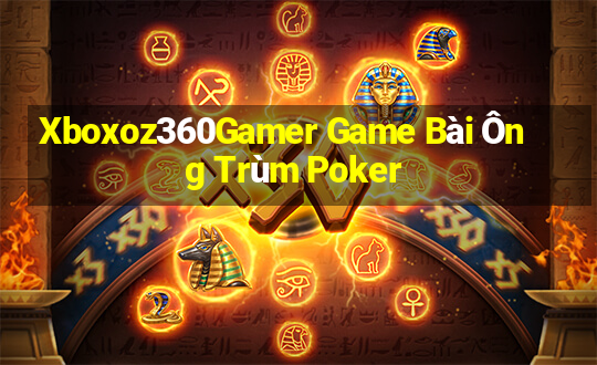 Xboxoz360Gamer Game Bài Ông Trùm Poker