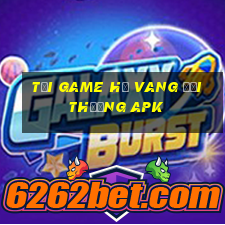 tải game hũ vang đổi thưởng apk