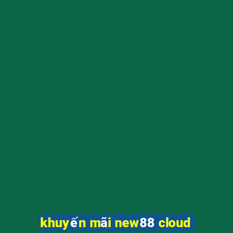 khuyến mãi new88 cloud