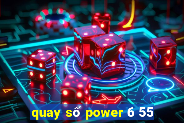 quay số power 6 55