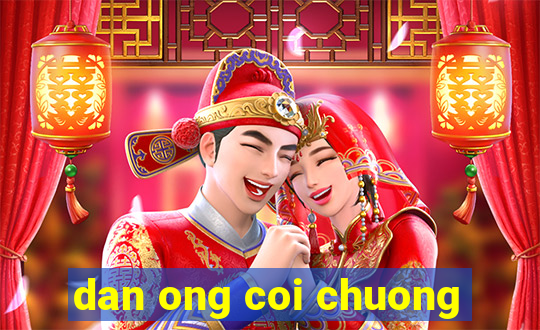 dan ong coi chuong