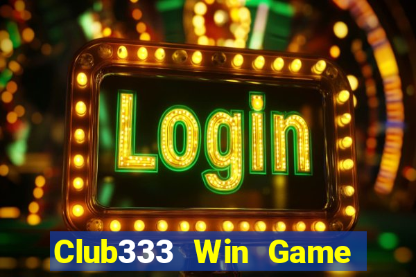 Club333 Win Game Bài Nhất Vip