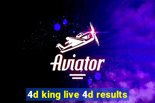 4d king live 4d results