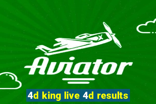 4d king live 4d results