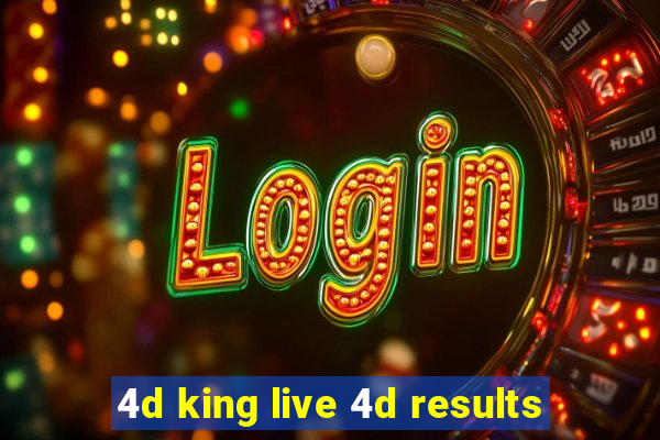 4d king live 4d results