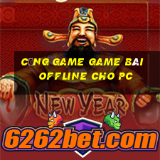 Cổng Game Game Bài Offline Cho Pc