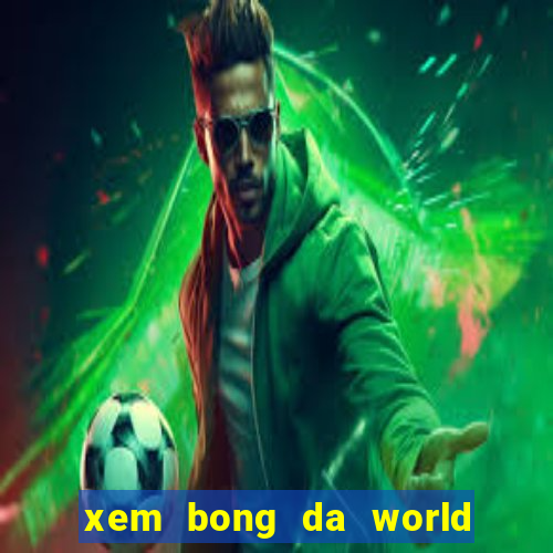 xem bong da world cup truc tiep