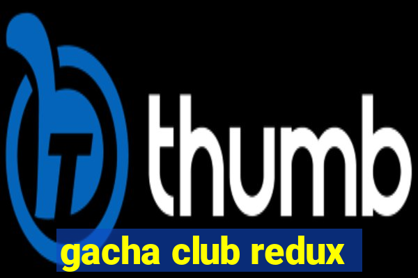 gacha club redux