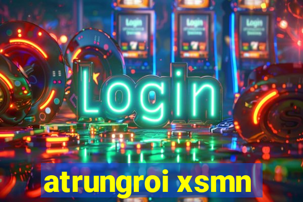 atrungroi xsmn