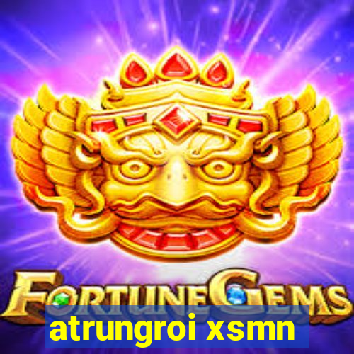 atrungroi xsmn