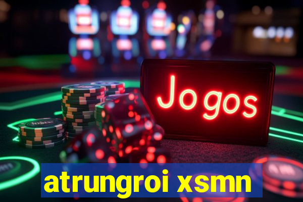 atrungroi xsmn