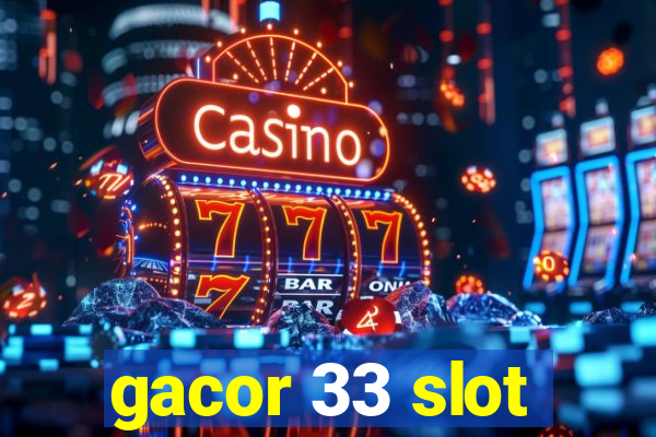 gacor 33 slot