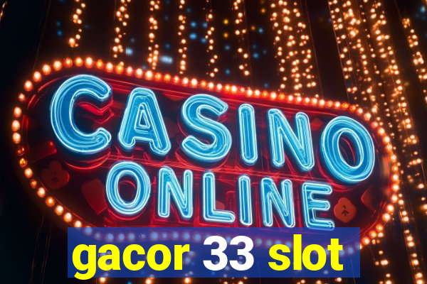 gacor 33 slot