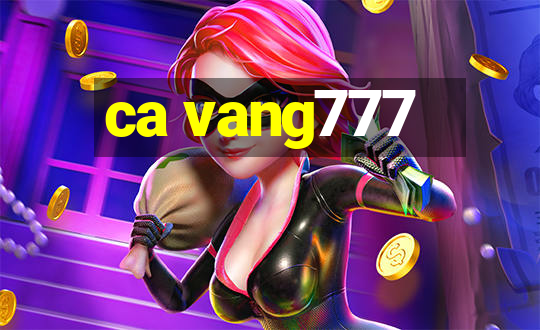 ca vang777