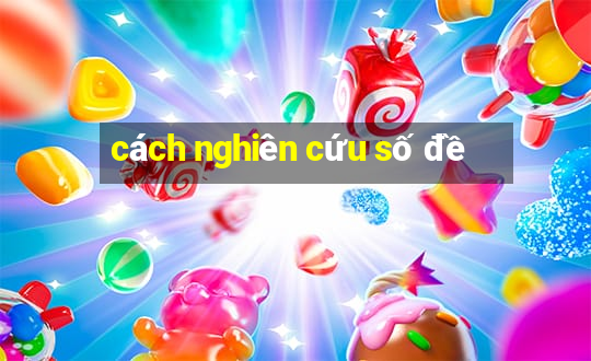 cách nghiên cứu số đề