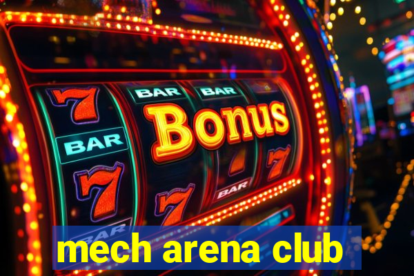 mech arena club