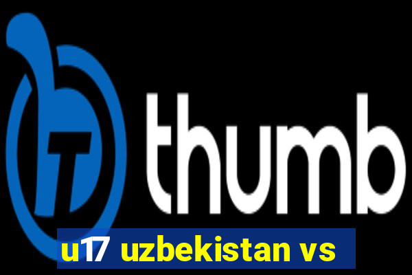 u17 uzbekistan vs