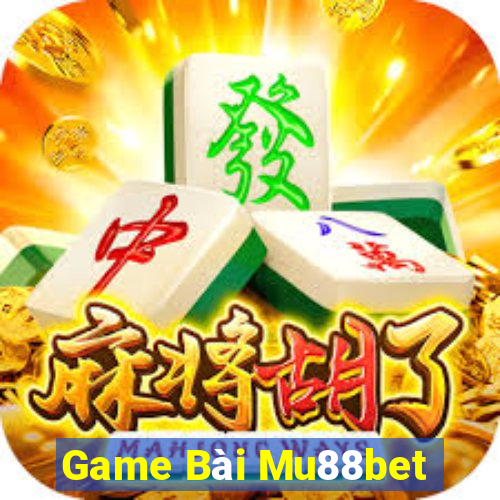 Game Bài Mu88bet