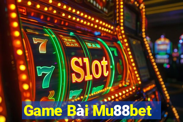 Game Bài Mu88bet