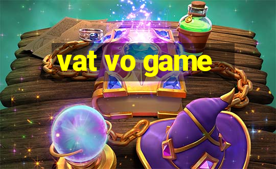 vat vo game