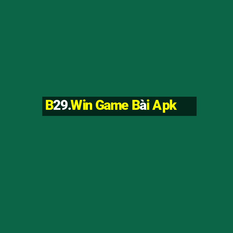 B29.Win Game Bài Apk