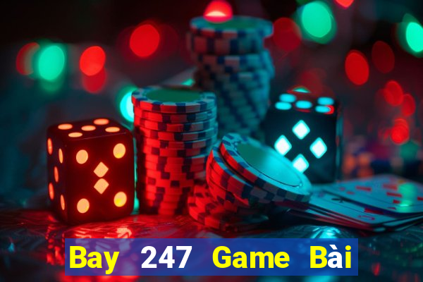 Bay 247 Game Bài Quay Hũ