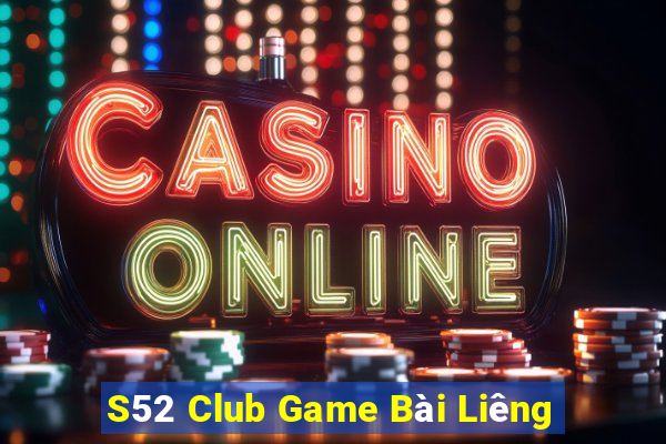 S52 Club Game Bài Liêng