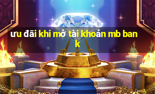 ưu đãi khi mở tài khoản mb bank