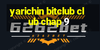 yarichin bitclub club chap 9