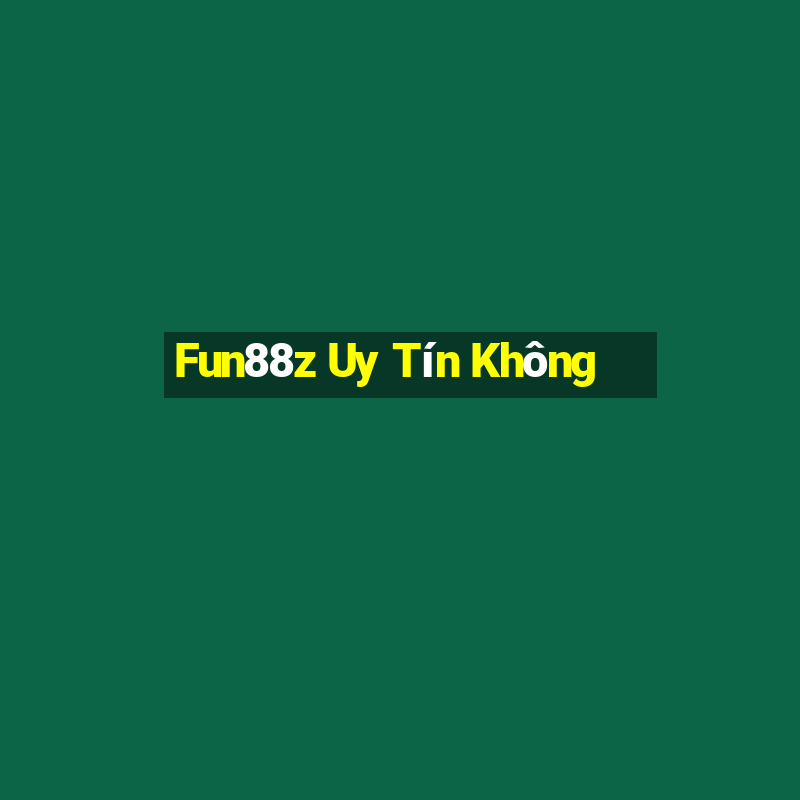 Fun88z Uy Tín Không