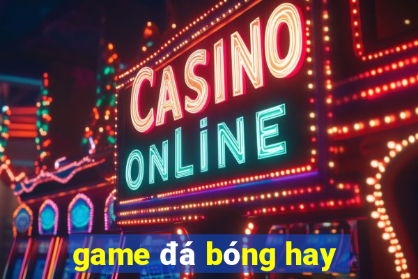 game đá bóng hay