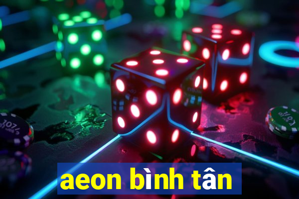 aeon bình tân