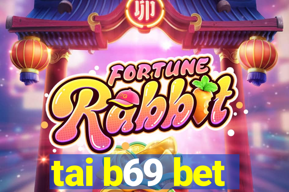 tai b69 bet