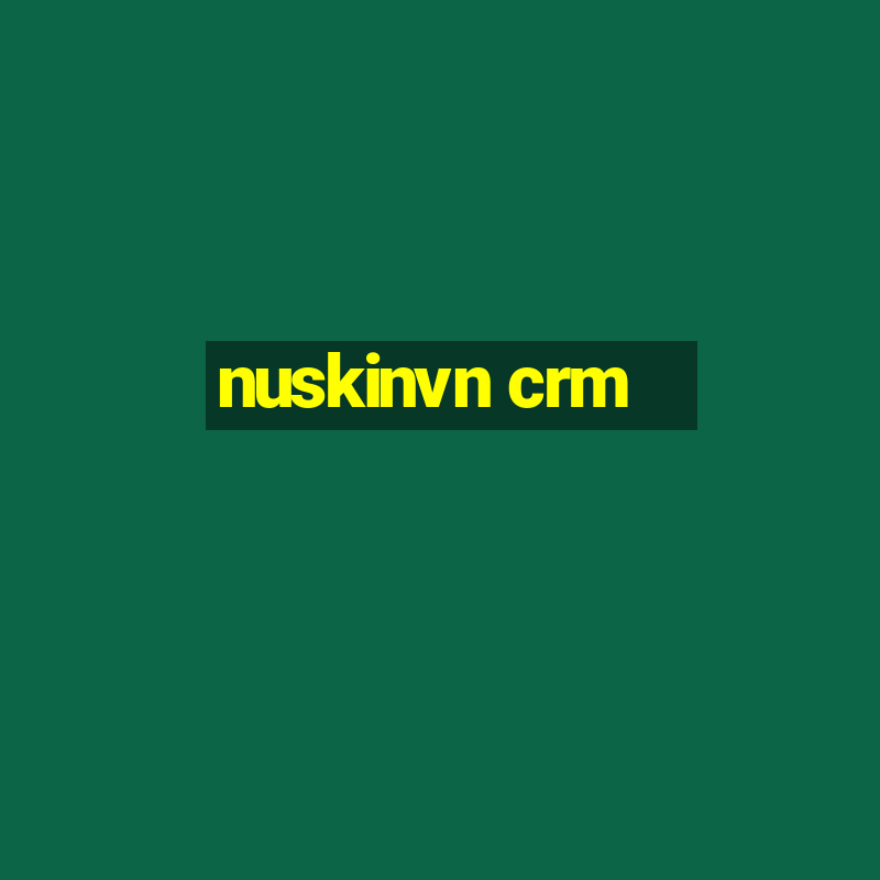 nuskinvn crm