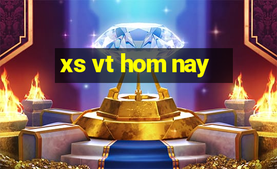 xs vt hom nay